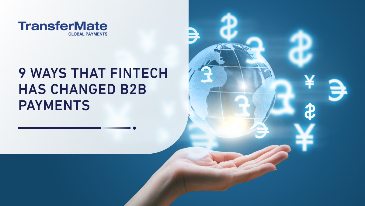 9 ways that fintech has changed B2B payments