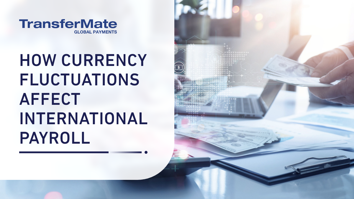 How currency fluctuations affect international payroll