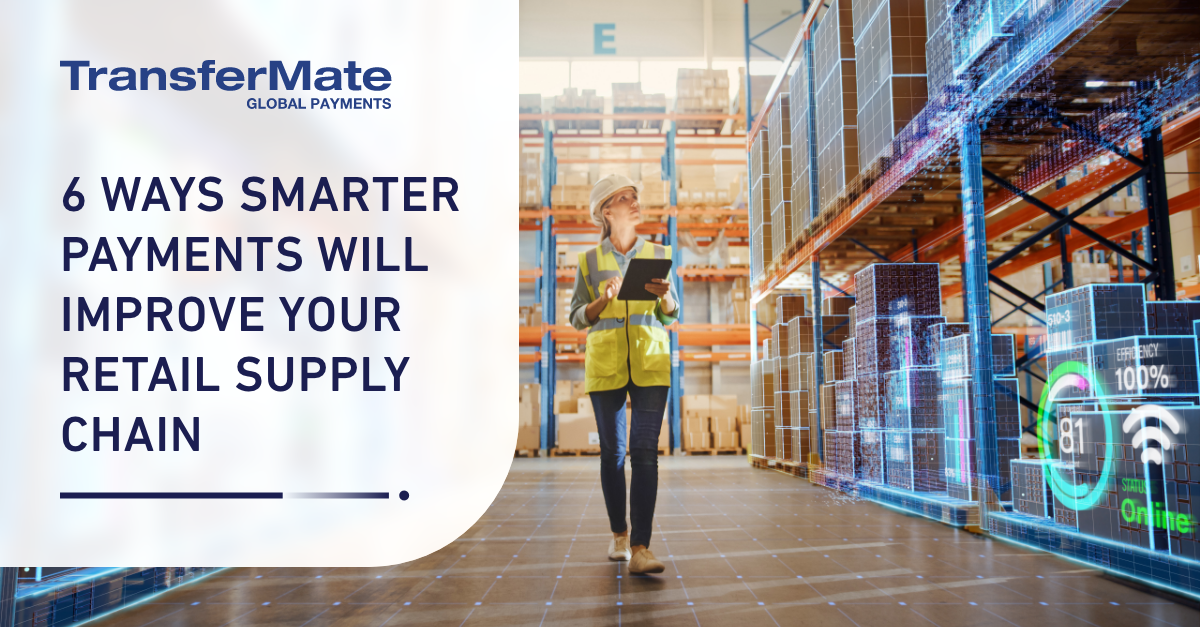 6 ways smarter payments will improve your retail supply chain